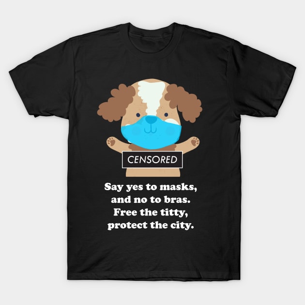 Say Yes To Masks, No To Bras T-Shirt by The Shirt Genie